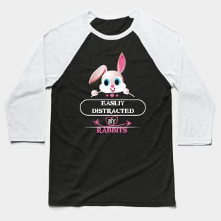 easily distracted by rabbits Baseball T-Shirt